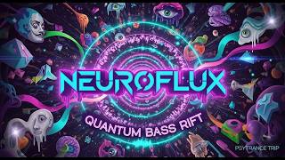 Neuroflux: Quantum Bass Rift | Trippy Progressive Psytrance 2025