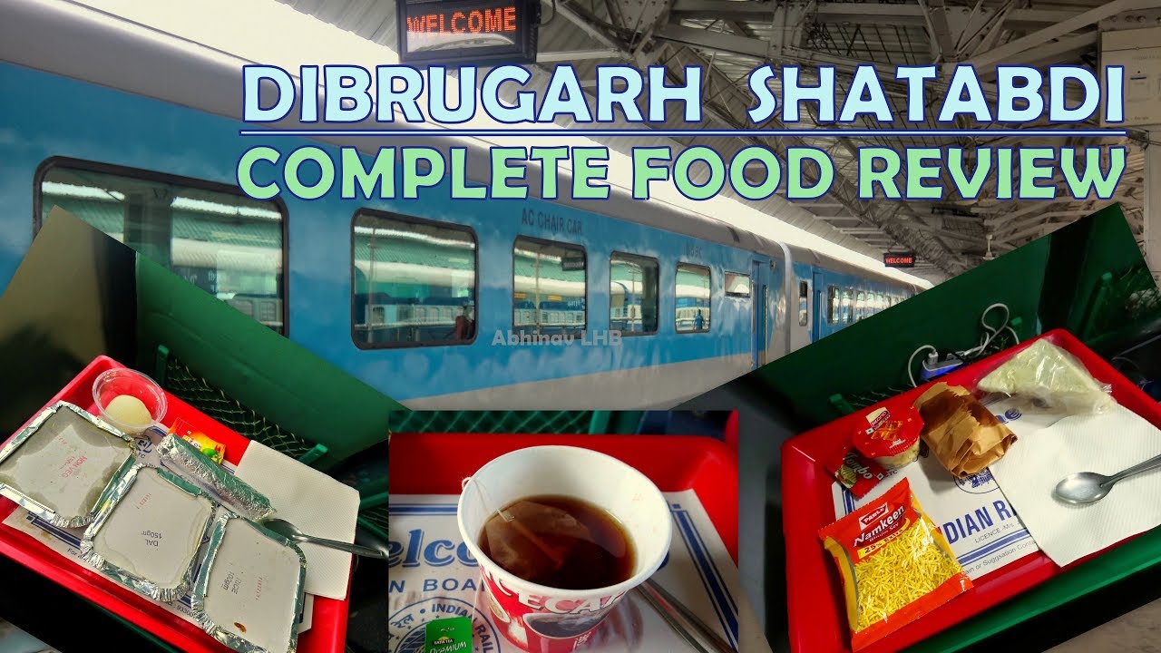 Dibrugarh Shatabdi Express Food Review Both UP and DOWN Direction