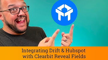 Drift Chat Tutorial: Integrating Drift & Hubspot with Clearbit Reveal Fields