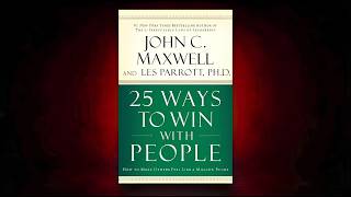 25 Ways to Win with People by John C. Maxwell | Full Audiobook
