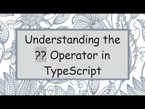 Understanding the ?? Operator in TypeScript