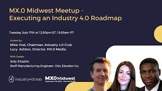MX.0 Midwest Meetup: Executing an Industry 4.0 Roadmap | Fireside Chat