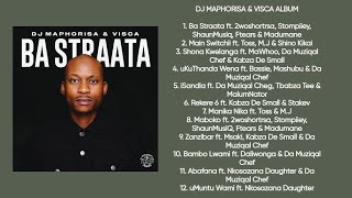 DJ Maphorisa & Visca - Ba Straata  (Full Album) | 2022 Amapiano Album Mix | By Mr-Luu de Stylist