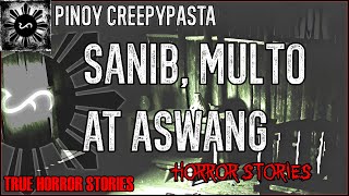 Sanib Multo At Aswang   True Horror Stories  Pinoy Creepypasta