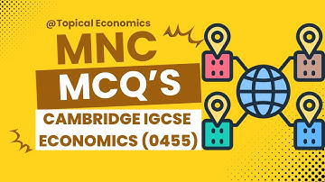Multinational Companies (MNC’s) | SOLVED TOPICAL PAST PAPERS | MCQ’s | IGCSE ECONOMICS (0455)