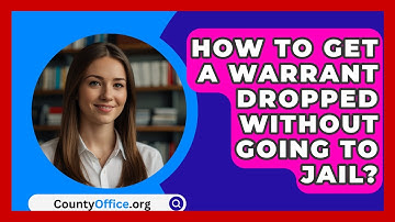 How To Get A Warrant Dropped Without Going To Jail? - CountyOffice.org
