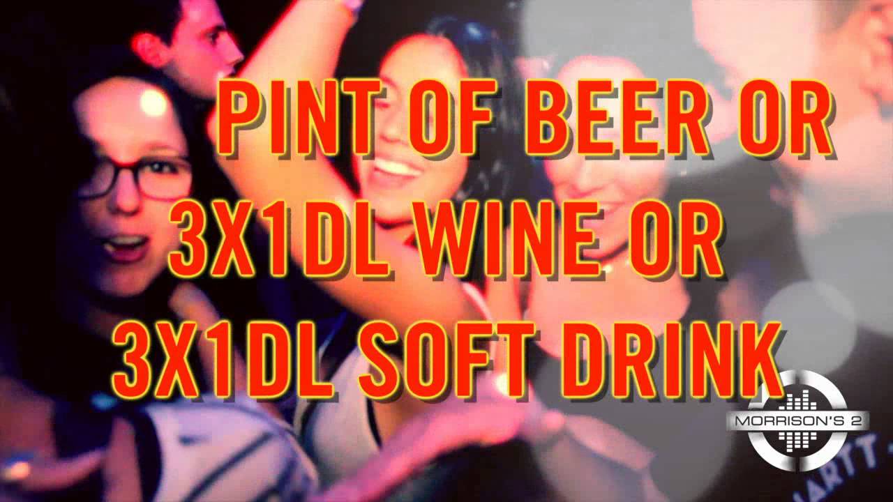 every MONDAY, tuesday at Morrison's 2 arrive between 9-11pm and get 3 free drinks!