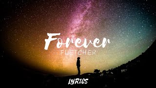 FLETCHER - Forever (Lyrics)