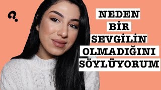 NEDEN BİR SEVGİLİN YOK ?