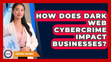 How Does Dark Web Cybercrime Impact Businesses? - Asian Wise Insurance
