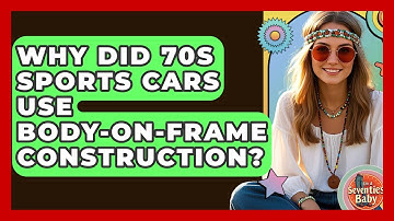 Why Did 70s Sports Cars Use Body-on-frame Construction? - I