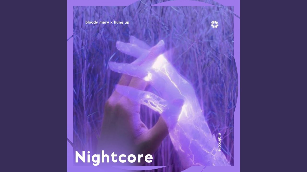 Bloody Mary x Hung Up Nightcore YouTube Music