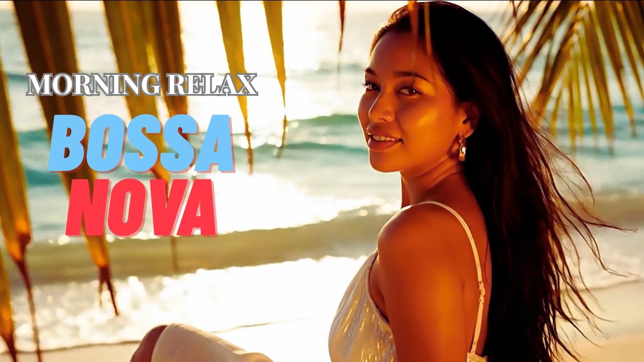 Утренний сеанс релаксации ☕ Нежная босса-нова музыка для позитивной энергии