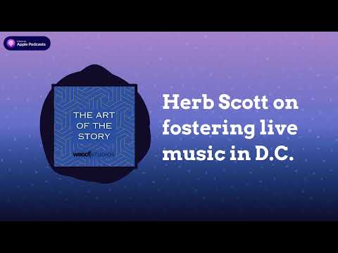 Herb Scott on fostering live music in D.C. | The Art of the Story