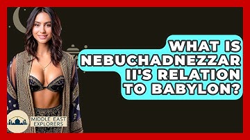 What Is Nebuchadnezzar II