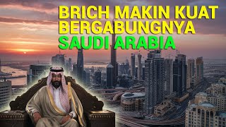 BRICH MAKIN KUAT DENGAN GABUNG SAUDI