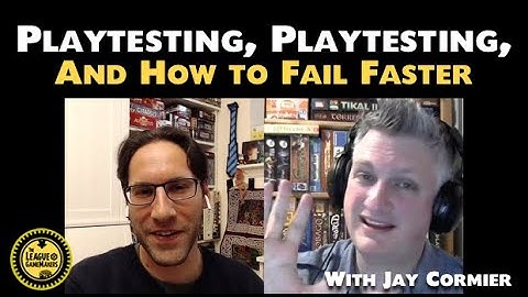 Playtesting, Playtesting, and How to Fail Faster (with Jay Cormier)