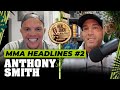 Anthony Smith - MMA Headlines EP 2 | Real Quick With Mike Swick Podcast