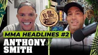 Anthony Smith - MMA Headlines EP 2 | Real Quick With Mike Swick Podcast