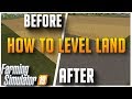 How to Level Ground and Terraform | Farming Simulator 2019