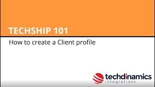 How to create a Client profile - techSHIP 101
