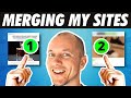 I'm Merging My Sites To Grow FASTER!