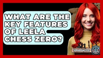 What Are The Key Features Of Leela Chess Zero? - The Board Game Xpert