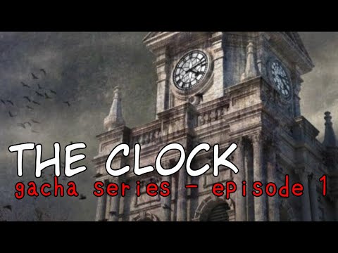 The Clock // a horror gacha series [ep. 1] - YouTube