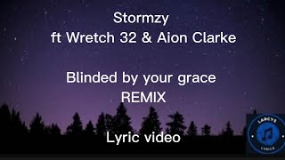 Stormzy ft Wretch 32 \& Aion Clarke - Blinded by your grace REMIX Lyric video