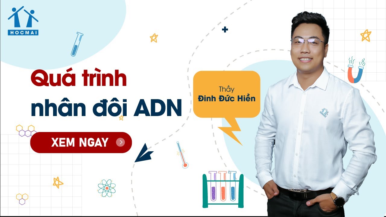 GPPEN2023 [BGHT] Quá trình nhân đôi ADN- Thầy Đinh Đức Hiền