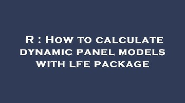 R : How to calculate dynamic panel models with lfe package