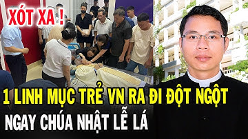 🔴Xót Xa 1 Linh Mục Trẻ VN Vừa Qua Đời - Xin Cầu Nguyện Linh Mục Gioan Baotixita Nguyễn Quốc Thuần