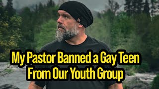 My Pastor Banned a Gay Teen From Our Youth Group