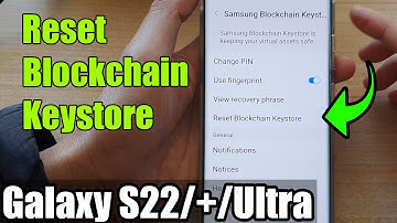 Galaxy S22/S22+/Ultra: How to Reset Blockchain Keystore