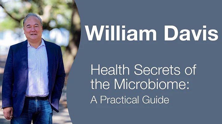 William Davis - Bowels Gone Wild: Microbiome Strat...