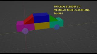 Video 1 : Tutorial Blender  Membuat Mobil Sederhana (Membuat Object)