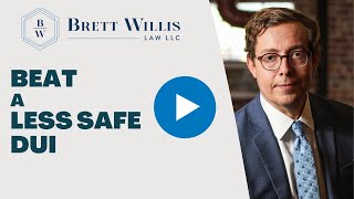 How Do You Beat A Less Safe Dui? Brett Willis Law