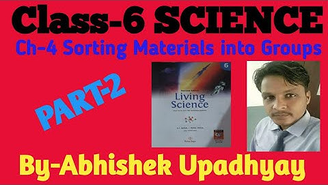 Class-6 Ch-4;Sorting Materials into Groups (Part-2)