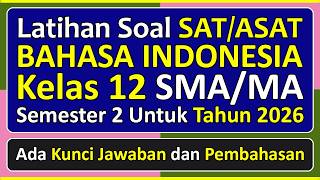 Latihan Soal SAT/ASAT BAHASA INDONESIA Kelas 12 Semester 2 Tahun 2026 Kurikulum Merdeka & Pembahasan