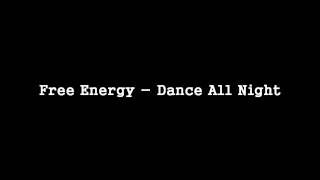 Free Energy - Dance All Night [HQ]