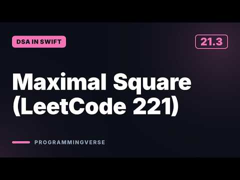 Maximal Square (LeetCode 221) | DSA in Swift (21.3)
