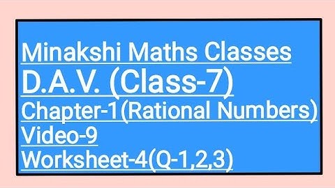 DAV,Class-7(Maths),Chapter-1 (Rational Numbers), Video-9, worksheet-4(Q-1,2,3)