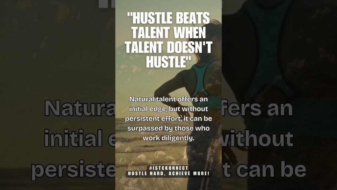 Hustle Over Talent – What Really Matters!
