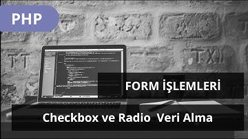 #PHP DERSLERİ - Form İŞLEMLERİ - Checkbox ve Radio inputlardan Veri Alma