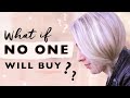 Worried no one will buy? Do these 4 things!