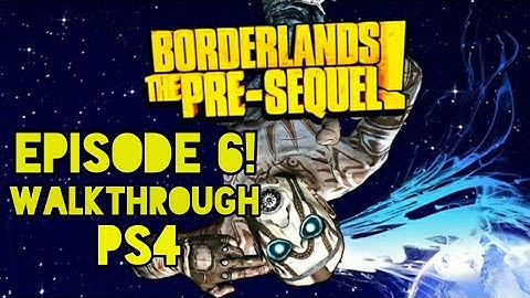 Borderlands: The Pre Sequel | Gameplay Walkthrough | Episode 6 | PS4 HD | No Commentary
