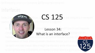CS 125 Fall 2020 Lesson 34: What is an interface?