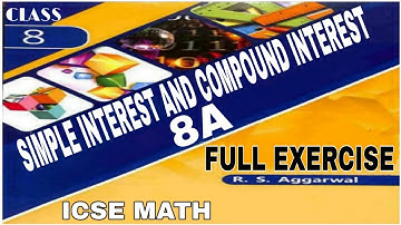 Simple Interest and Compound Interest | Class 8th Math Full  Exercise 8A | R.S.Aggrwal Math