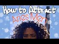 HOW TO ATTRACT THE ARIES MAN