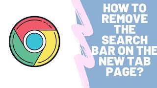 How To Remove The Search Bar On New Tab Page On Chrome How To Remove The Search Bar On New Tab Page On Chrome